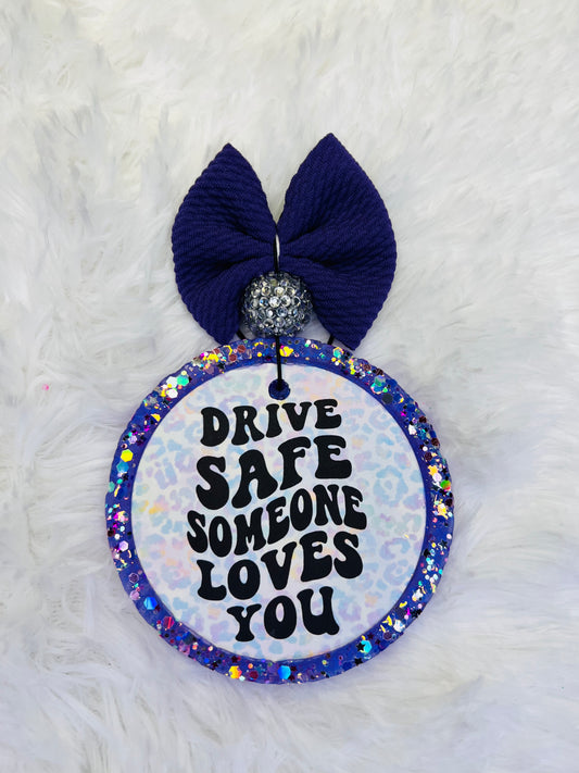 Drive Safe Someone Loves You