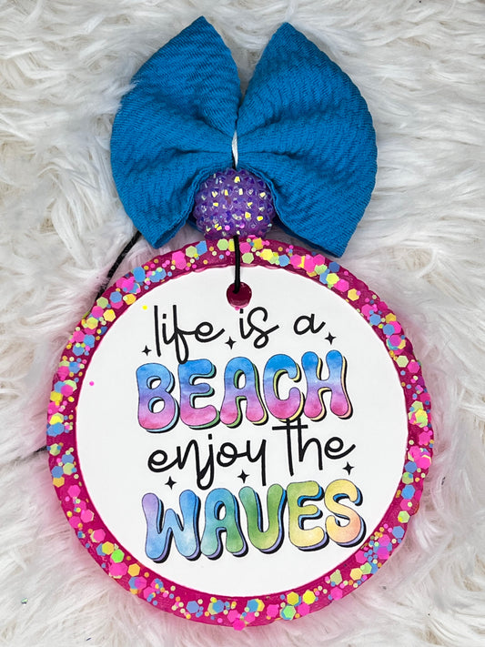 Life is a Beach Enjoy the Waves